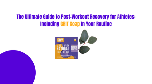 The Ultimate Guide to Post-Workout Recovery for Athletes: Including GRIT Soap In Your Routine